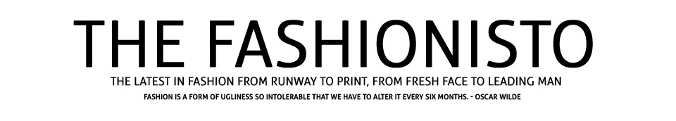 The Fashionisto: The Latest in Fashion from Runway to Print